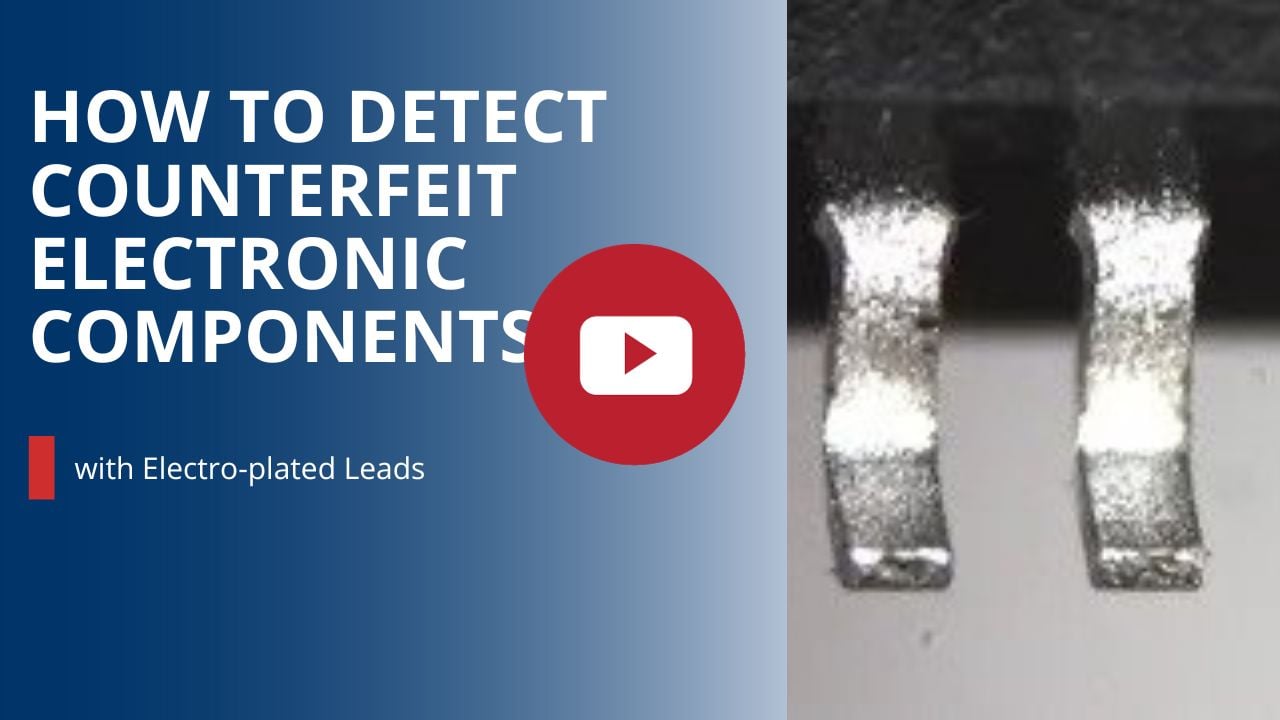 How to Detect Counterfeit Electronic Components with Electro-plated Leads